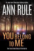 You Belong to Me by Ann Rule