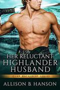 Her Reluctant Highlander Husband (Clan MacKinlay #2) by Allison B. Hanson