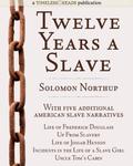 Twelve Years a Slave: Plus Five American Slave Narratives by Solomon Northup