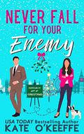 Never Fall for Your Enemy by Kate O'Keeffe