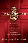 The Murder Room: The Heirs of Sherlock Holmes Gather to Solve the World's Most Perplexing Cold Cases by Adam Grupper