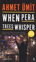 When Pera Trees Whisper (Başkomiser Nevzat #5) by Ahmet Ümit
