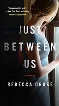 Just Between Us by Rebecca Drake