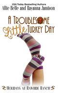 A Troublesome Little Turkey Day (Holidays at Rawhide Ranch #10) by Rayanna Jamison