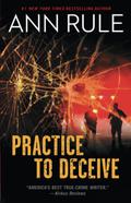 Practice to Deceive by Ann Rule