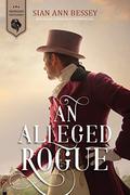 An Alleged Rogue (Georgian Gentlemen #3) by Sian Ann Bessey