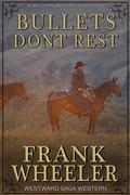 Bullets Don’t Rest (Westward Saga Western) by Frank Wheeler