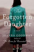 The Forgotten Daughter (The Home for Unwanted Girls #2) by Joanna Goodman