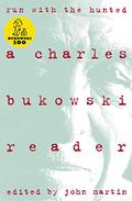Run With the Hunted: A Charles Bukowski Reader by Charles Bukowski