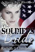 The Soldier's Bride (Music Box Romance #1) by Rachelle J. Christensen