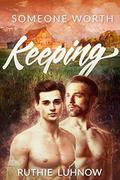 Someone Worth Keeping by Ruthie Luhnow
