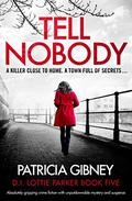 Tell Nobody (D.I. Lottie Parker #5) by Patricia Gibney