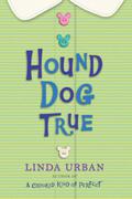 Hound Dog True by Linda Urban
