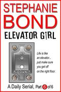 Elevator Girl: part 6 of 6 (Elevator Girl #6) by Stephanie Bond