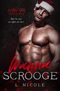 Wanna Scrooge? by L. Nicole