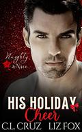 His Holiday Cheer: A Curvy Woman Holiday Romance (Naughty & Nice #3) by Liz Fox
