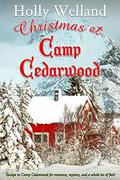 Christmas at Camp Cedarwood: A heartwarming Christmas romance with mystery, laughter and plenty of fun! by Holly Welland