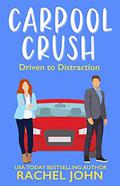 Carpool Crush (Sworn to Loathe You #2) by Rachel John