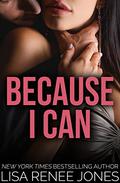Because I Can by Lisa Renee Jones