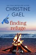 Finding Refuge: A Bluebird Bay Novel by Christine Gael