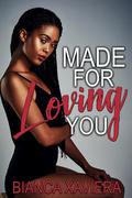 Made for Loving You by Bianca Xaviera