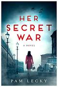 Her Secret War (Her Secret War #1) by Pam Lecky