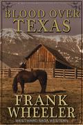Blood Over Texas : A Classic Western Adventure by Frank Wheeler