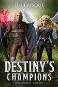 Destiny's Champions by D. Levesque