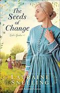 The Seeds of Change (Leah's Garden #1) by Lauraine Snelling