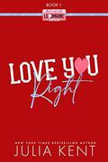 Love You Right: Small Town Enemies to Lovers Romantic Comedy by Julia Kent