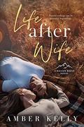 Life After Wife (Balsam Ridge #1) by Amber Kelly