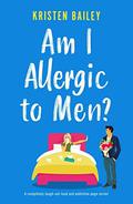 Am I Allergic to Men? (The Callaghan Sisters #5) by Kristen Bailey