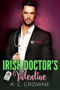 Irish Doctor's Valentine: A Holiday Romance by K.C. Crowne
