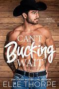 Can't Bucking Wait by Elle Thorpe