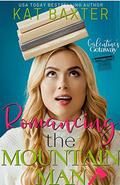 Romancing the Mountain Man (Galentine's Getaway) by Kat Baxter