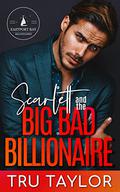 Scarlett and the Big Bad Billionaire by Tru Taylor