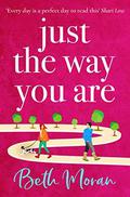 Just The Way You Are: The perfect uplifting, feel-good read for 2022 by Beth Moran