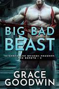Big Bad Beast: Interstellar Brides® Program: The Beasts - 4 by Grace Goodwin