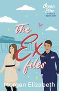 The Ex Files (Ocean View Series #1) by Morgan Elizabeth