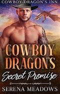 Cowboy Dragon's Secret Promise:  (Cowboy Dragon's Inn) by Serena Meadows