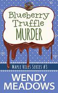 Blueberry Truffle Murder by Wendy Meadows
