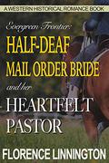 Half-Deaf Mail Order Bride and her Heartfelt Pastor by Florence Linnington