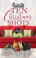 Ten Christmas Shots: Baes of Christmas (Baes of Christmas #10) by Elle Wright