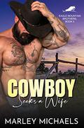 Cowboy Seeks a Wife (Eagle Mountain Brothers #5) by Marley Michaels