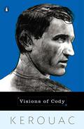 Visions of Cody by Jack Kerouac