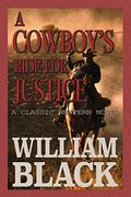 A Cowboy's Ride For Justice by William Black
