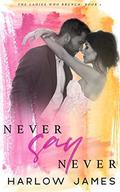 Never Say Never by Harlow James
