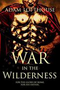 War in the Wilderness by Adam Lofthouse