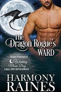 The Dragon Rogue's Ward: A Wishing Moon Bay Shifter Romance by Harmony Raines