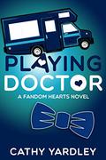 Playing Doctor (Fandom Hearts #5) by Cathy Yardley